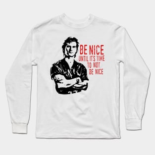 Be nice not be nice Long Sleeve T-Shirt